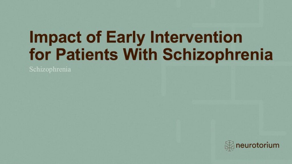 Impact of Early Intervention for Patients With Schizophrenia